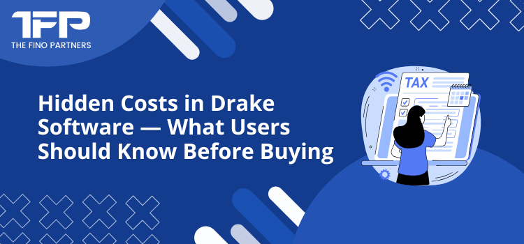 Hidden Costs in Drake Software — What Users Should Know Before Buying	